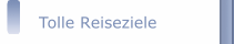 Tolle Reiseziele